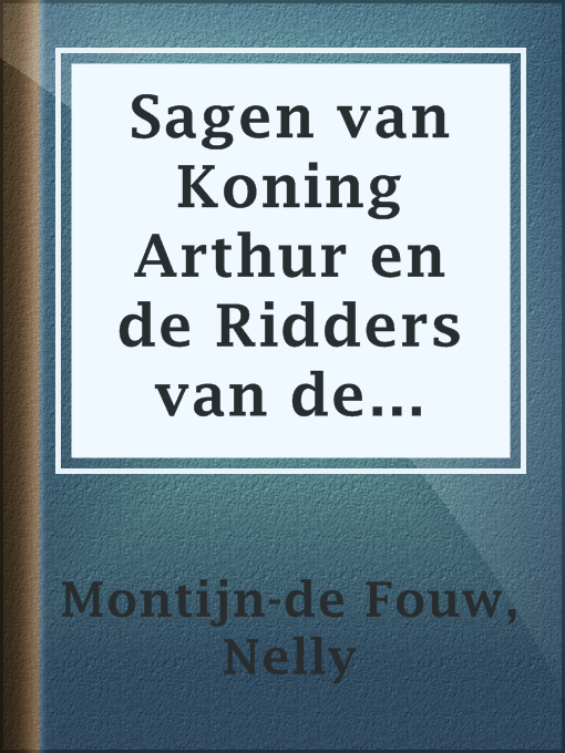Title details for Sagen van Koning Arthur en de Ridders van de Tafelronde by Nelly Montijn-de Fouw - Available